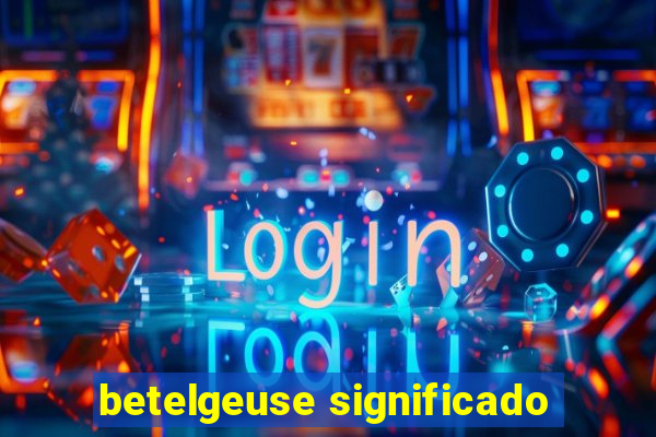 betelgeuse significado